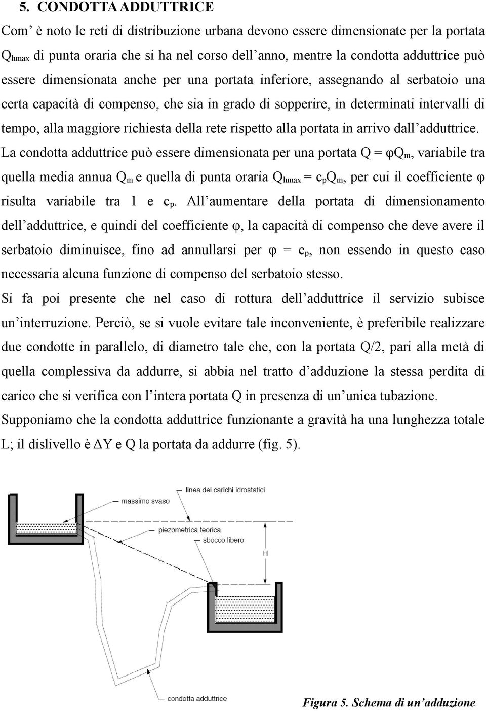 della rete rispetto alla portata in arrivo dall adduttrice.