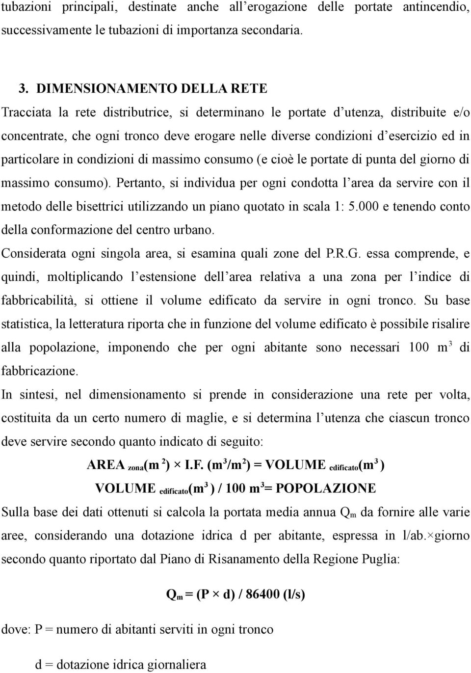 particolare in condizioni di massimo consumo (e cioè le portate di punta del giorno di massimo consumo).