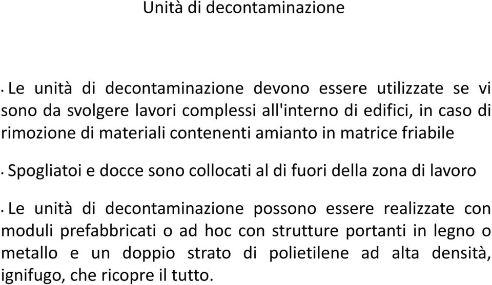 collocati al di fuori della zona di lavoro Le unità di decontaminazione possono essere realizzate con moduli prefabbricati o