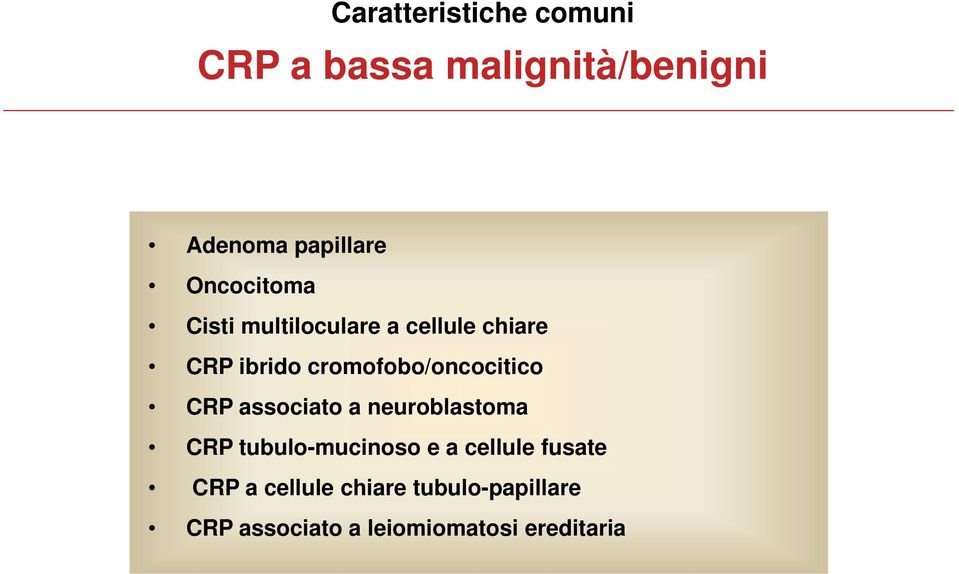 cromofobo/oncocitico CRP associato a neuroblastoma CRP tubulo-mucinoso e a