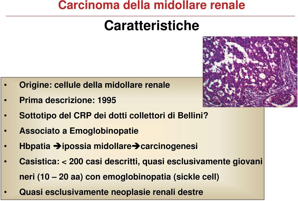 Associato a Emoglobinopatie Hbpatia ipossia midollare carcinogenesi Casistica: < 200 casi