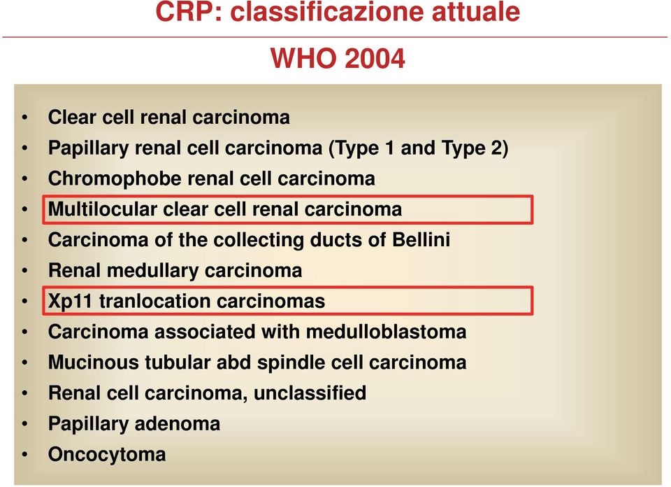 ducts of Bellini Renal medullary carcinoma Xp11 tranlocation carcinomas Carcinoma associated with