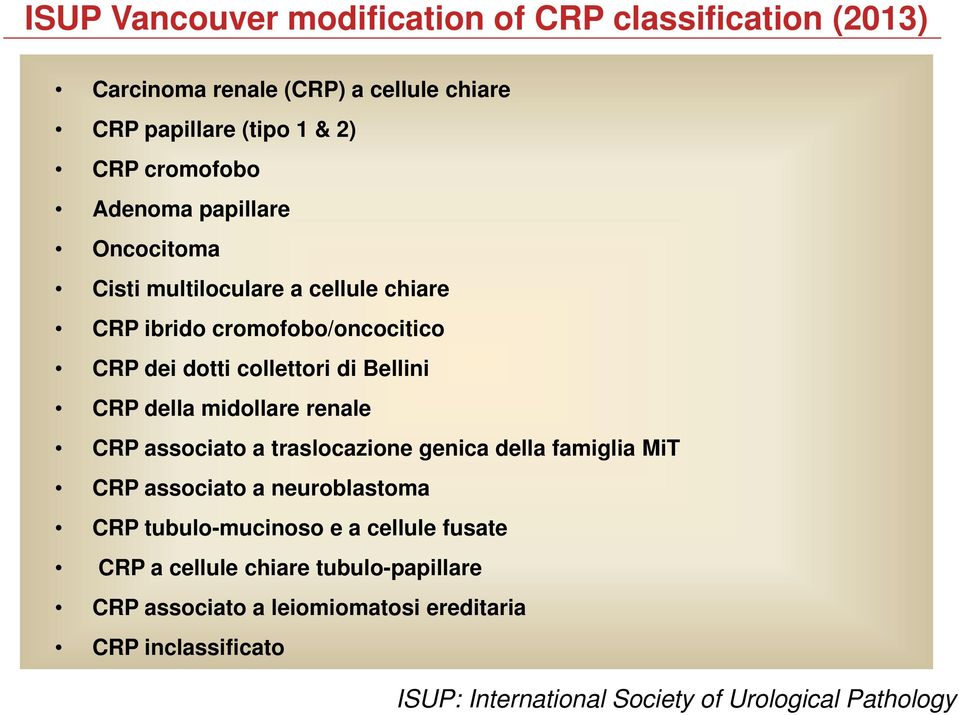 midollare renale CRP associato a traslocazione genica della famiglia MiT CRP associato a neuroblastoma CRP tubulo-mucinoso e a cellule fusate