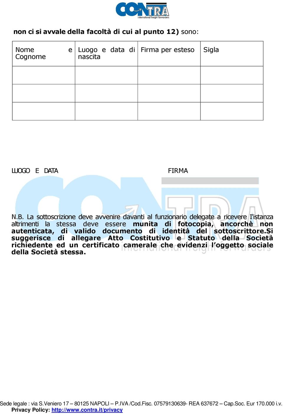 La sottoscrizione deve avvenire davanti al funzionario delegate a ricevere I'istanza altrimenti la stessa deve essere munita di