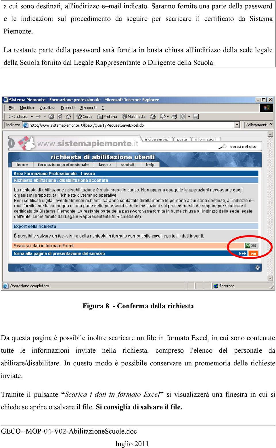 Figura 8 - Conferma della richiesta Da questa pagina è possibile inoltre scaricare un file in formato Excel, in cui sono contenute tutte le informazioni inviate nella richiesta, compreso l'elenco del