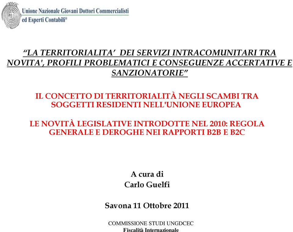 SOGGETTI RESIDENTI NELL'UNIONE EUROPEA LE NOVITÀ LEGISLATIVE INTRODOTTE NEL 2010: