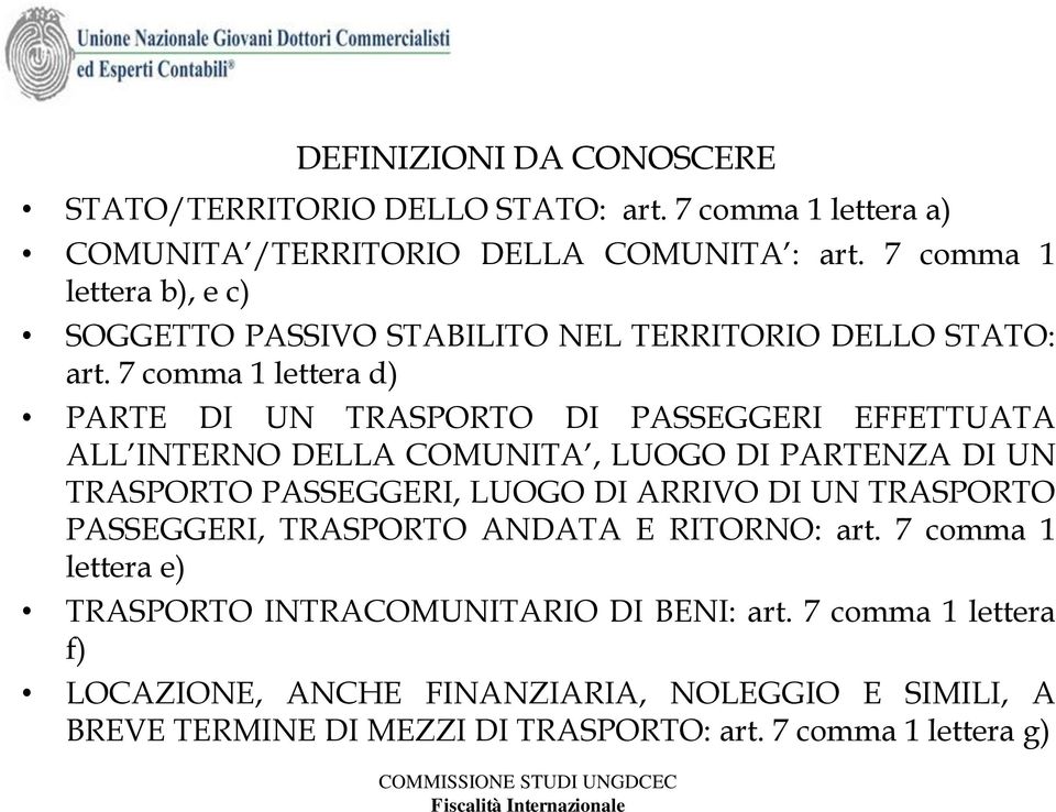 7 comma 1 lettera d) PARTE DI UN TRASPORTO DI PASSEGGERI EFFETTUATA ALL INTERNO DELLA COMUNITA, LUOGO DI PARTENZA DI UN TRASPORTO PASSEGGERI, LUOGO DI