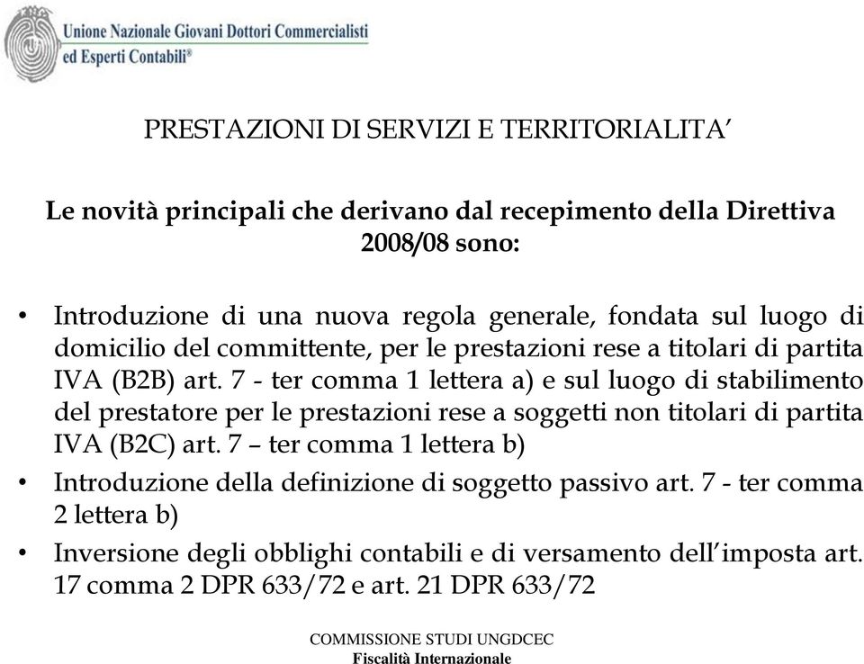 7 - ter comma 1 lettera a) e sul luogo di stabilimento del prestatore per le prestazioni rese a soggetti non titolari di partita IVA (B2C) art.