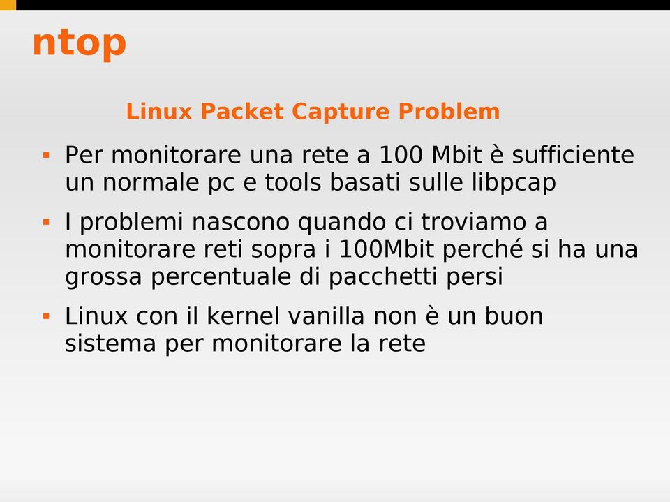 troviamo a monitorare reti sopra i 100Mbit perché si ha una grossa percentuale