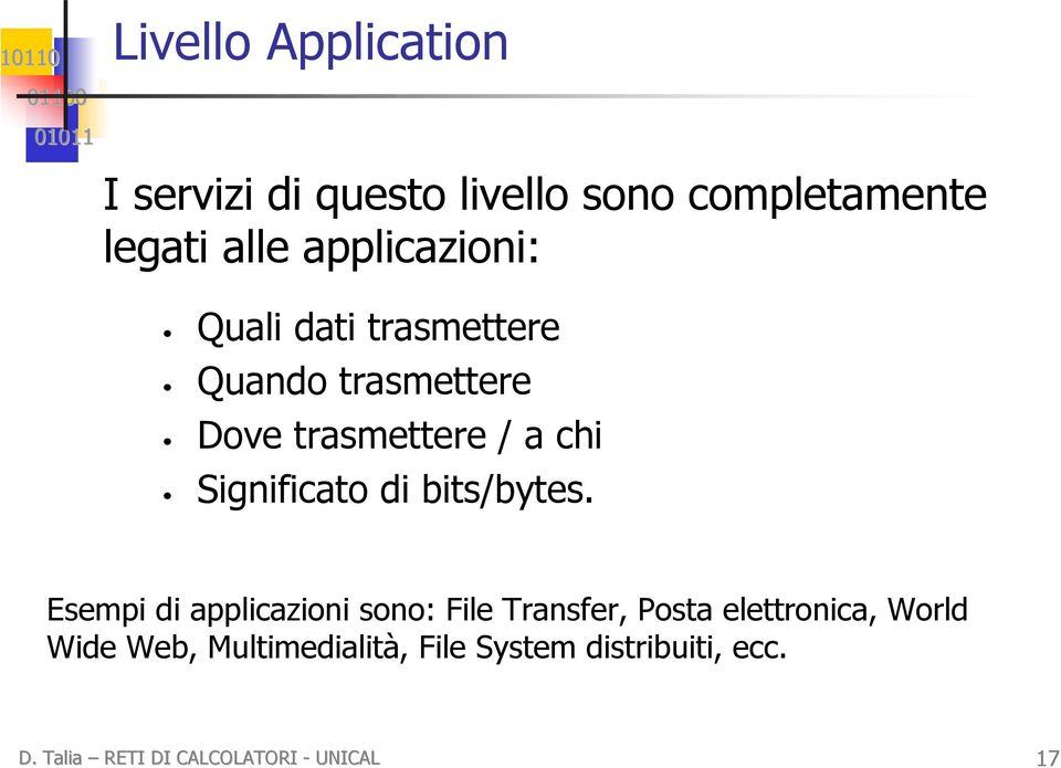 trasmettere Dove trasmettere / a chi Significato di bits/bytes.