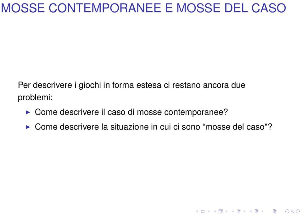 Come descrivere il caso di mosse contemporanee?