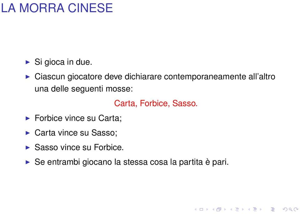 delle seguenti mosse: Carta, Forbice, Sasso.