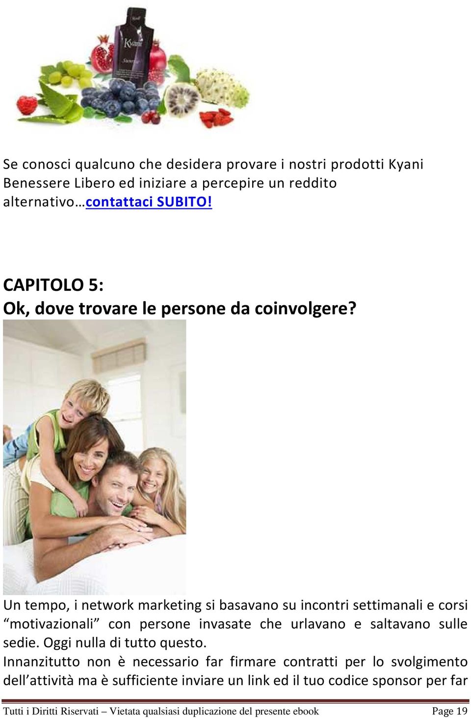 Un tempo, i network marketing si basavano su incontri settimanali e corsi motivazionali con persone invasate che urlavano e saltavano sulle sedie.