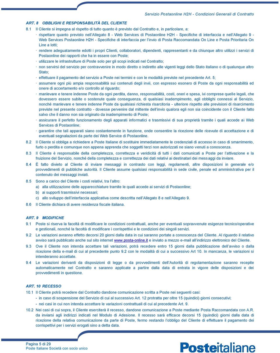 interfaccia e nell Allegato 9 - Web Services Postaonline HH - Specifiche di interfaccia per l invio di Posta Raccomandata On Line e Posta Prioritaria On Line a lotti; rendere adeguatamente edotti i