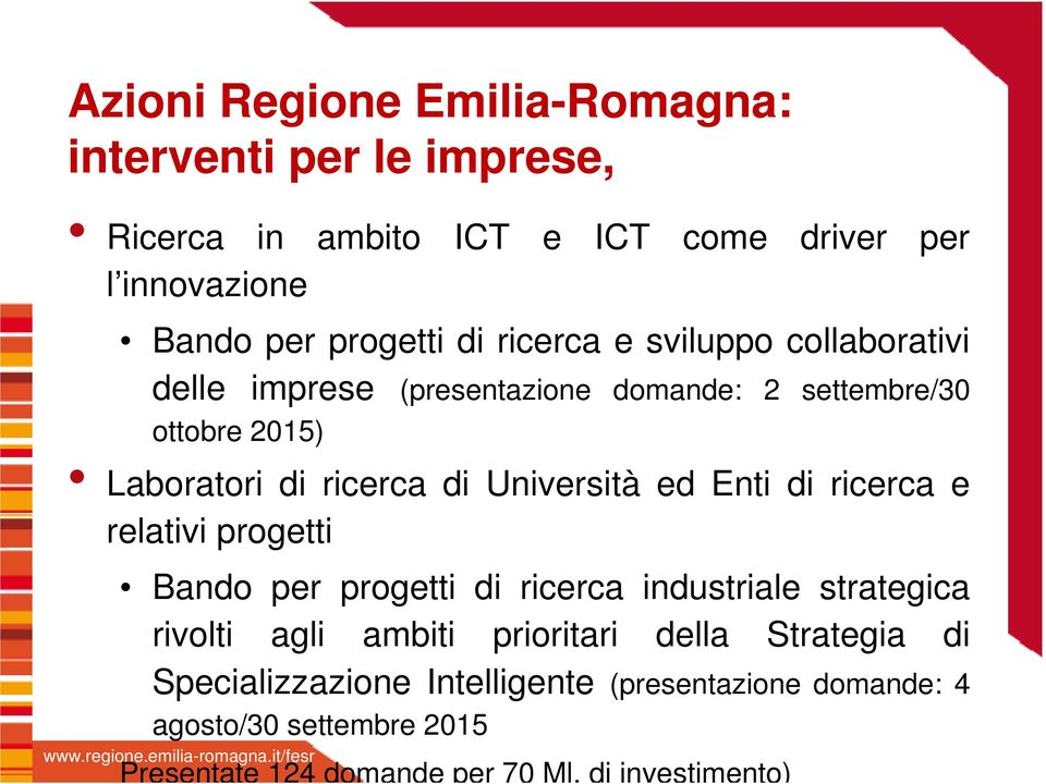 ricerca di Università ed Enti di ricerca e relativi progetti Bando per progetti di ricerca industriale strategica rivolti agli ambiti prioritari