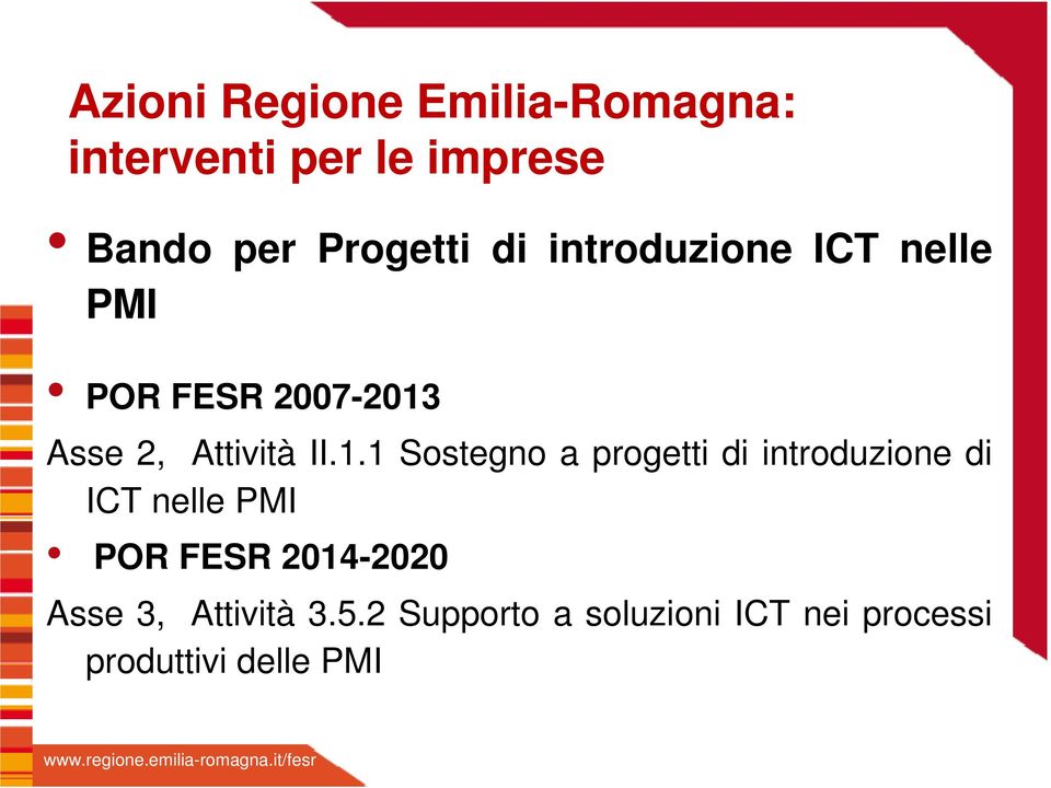 II.1.1 Sostegno a progetti di introduzione di ICT nelle PMI POR FESR 2014-2020