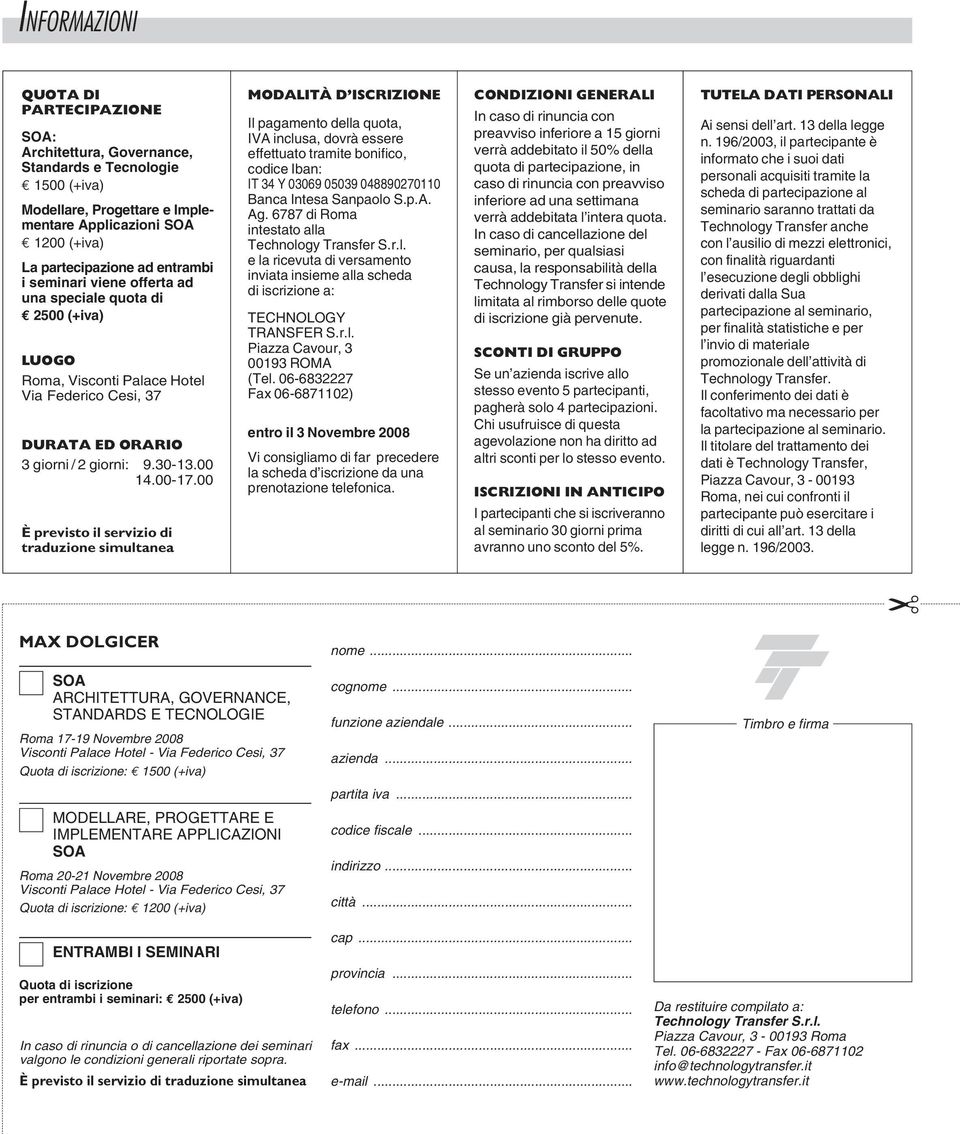 00 È previsto il servizio di traduzione simultanea MODALITÀ D ISCRIZIONE Il pagamento della quota, IVA inclusa, dovrà essere effettuato tramite bonifico, codice Iban: IT 34 Y 03069 05039 048890270110