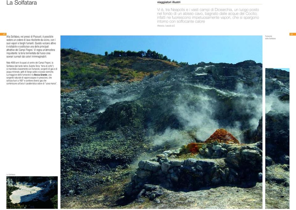 Questo vulcano attivo è visitabile e costituisce una delle principali attrattive dei Campi Flegrei.