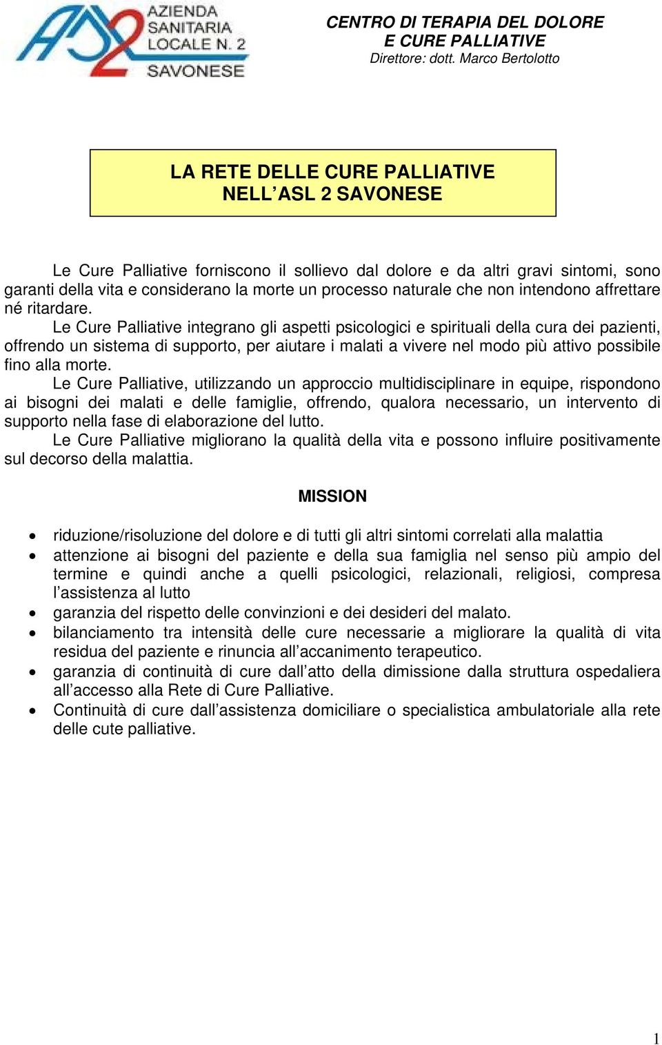 processo naturale che non intendono affrettare né ritardare.