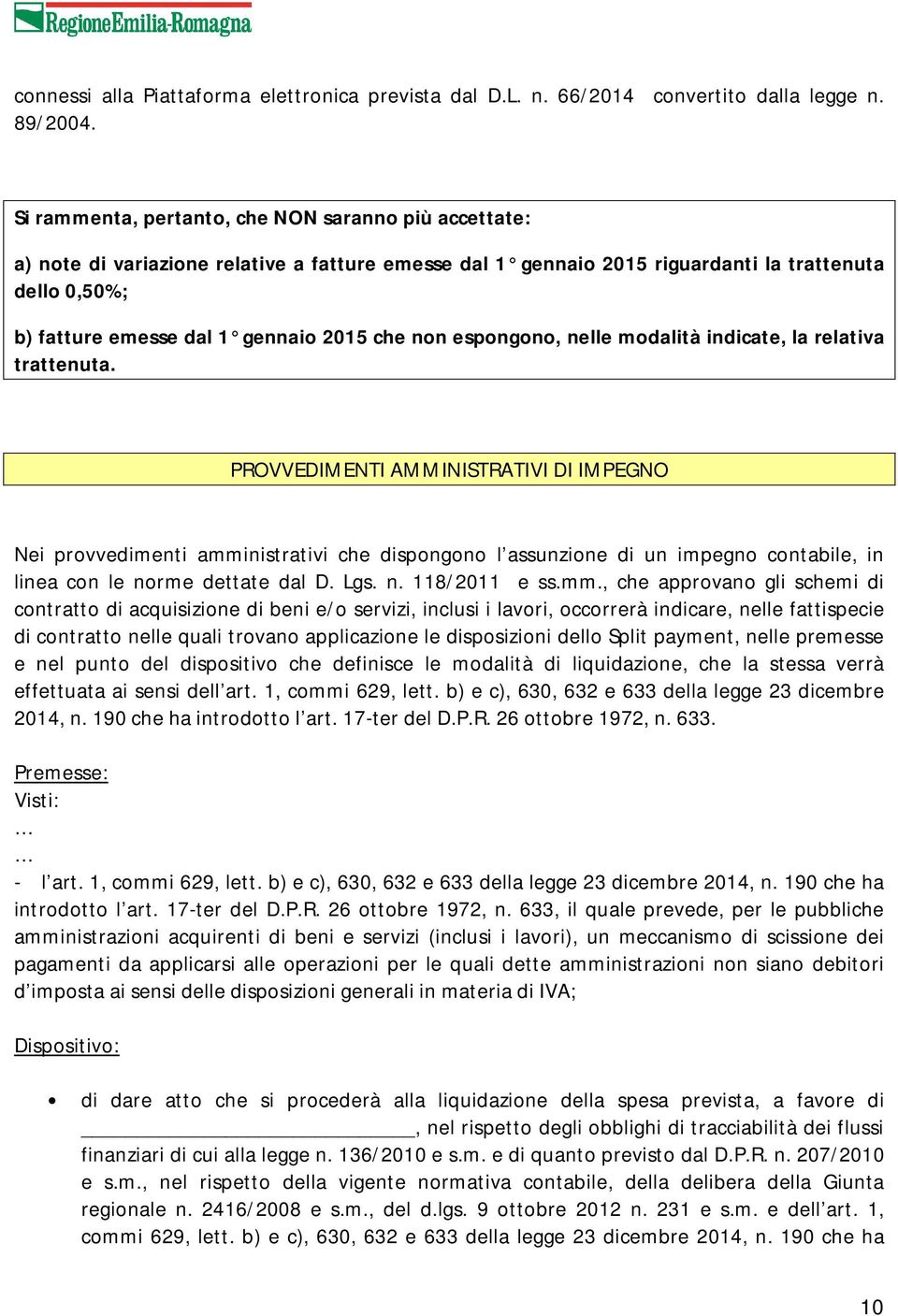 che non espongono, nelle modalità indicate, la relativa trattenuta.