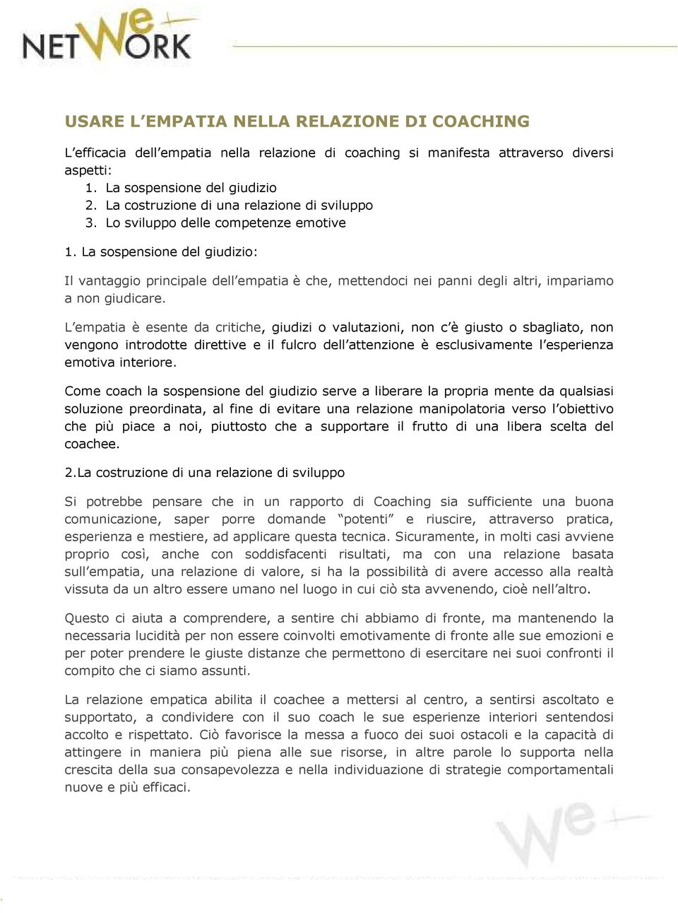 La sospensione del giudizio: Il vantaggio principale dell empatia è che, mettendoci nei panni degli altri, impariamo a non giudicare.