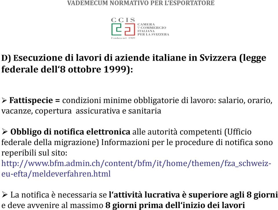 migrazione) Informazioni per le procedure di notifica sono reperibili sul sito: http://www.bfm.admin.