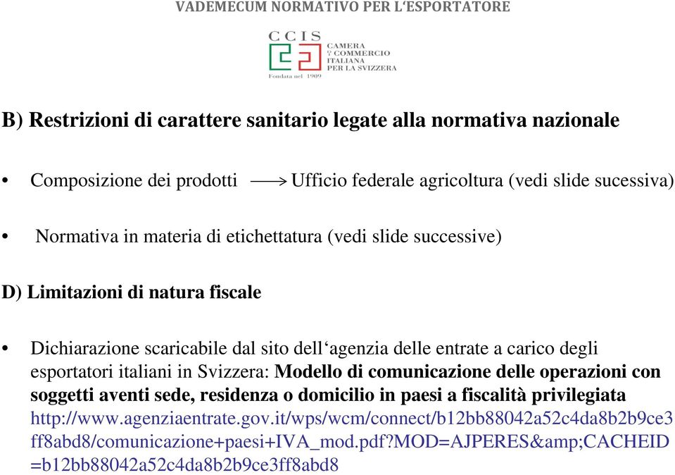 esportatori italiani in Svizzera: Modello di comunicazione delle operazioni con soggetti aventi sede, residenza o domicilio in paesi a fiscalità privilegiata