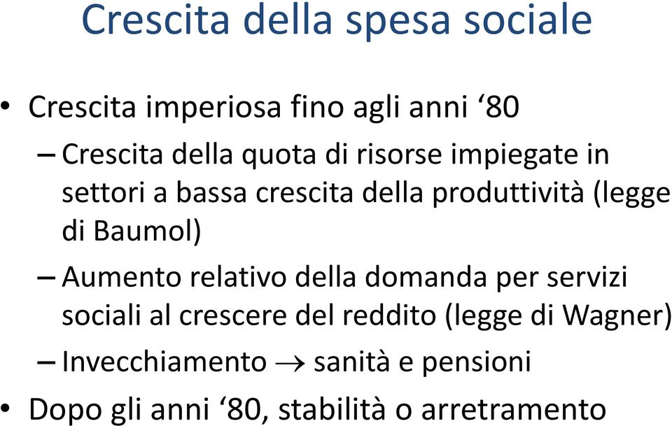 Baumol) Aumento relativo della domanda per servizi sociali al crescere del reddito