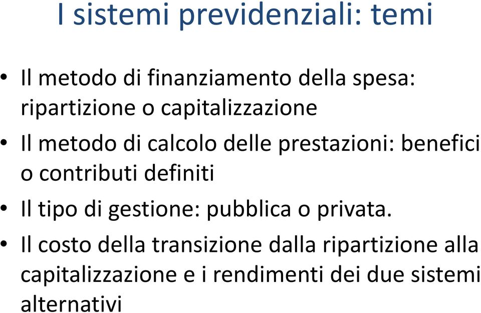 o contributi definiti Il tipo di gestione: pubblica o privata.