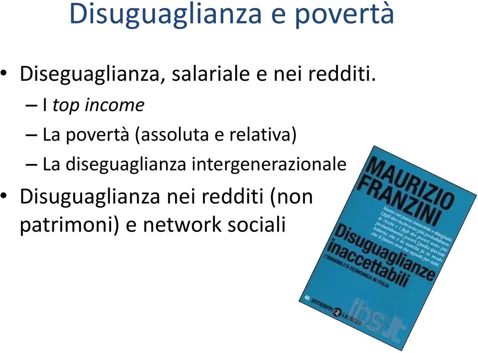 I top income La povertà (assoluta e relativa) La