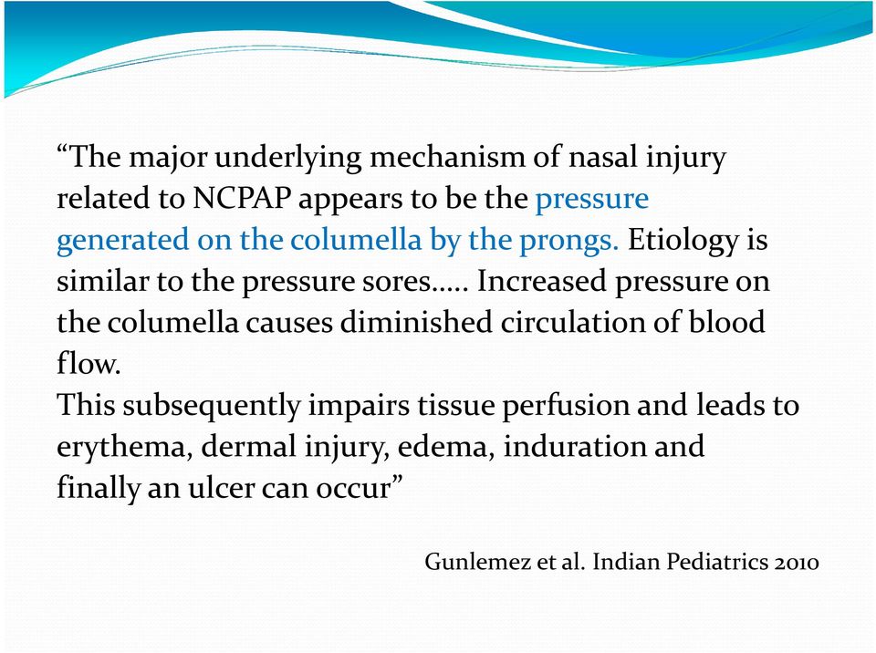 . Increased pressure on the columella causes diminished circulation of blood flow.