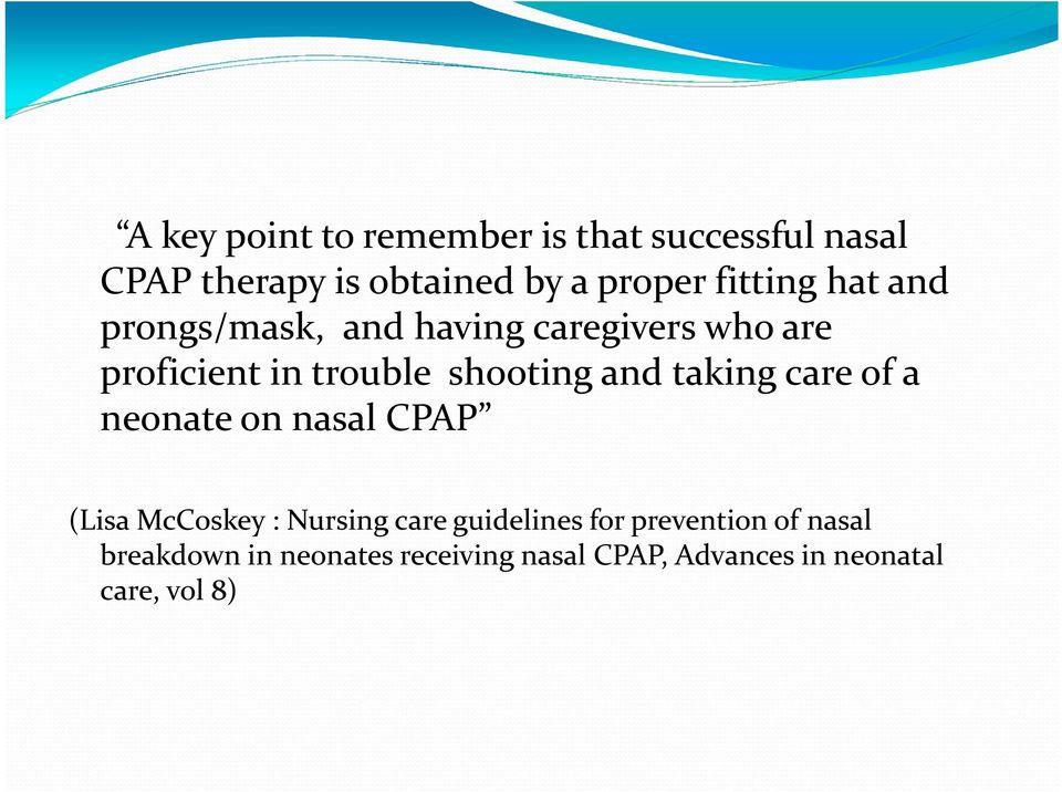and taking care of a neonate on nasal CPAP (Lisa McCoskey : Nursing care guidelines for