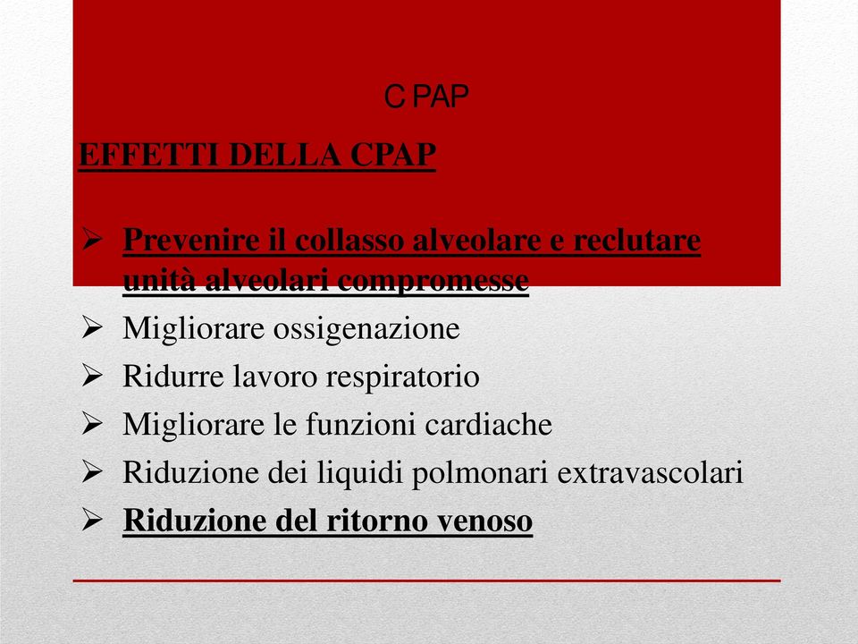 Ridurre lavoro respiratorio Migliorare le funzioni cardiache