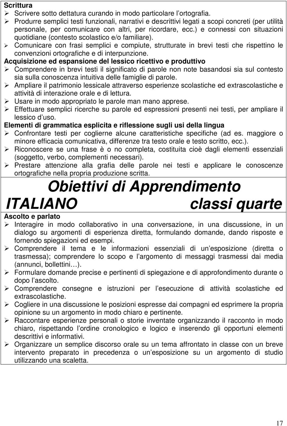 ) e connessi con situazioni quotidiane (contesto scolastico e/o familiare).