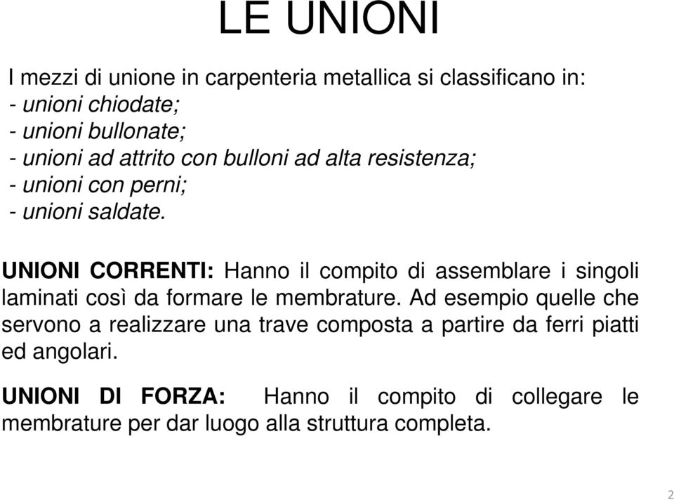 UNIONI CORRENTI: Hanno il compito di assemblare i singoli laminati così da formare le membrature.