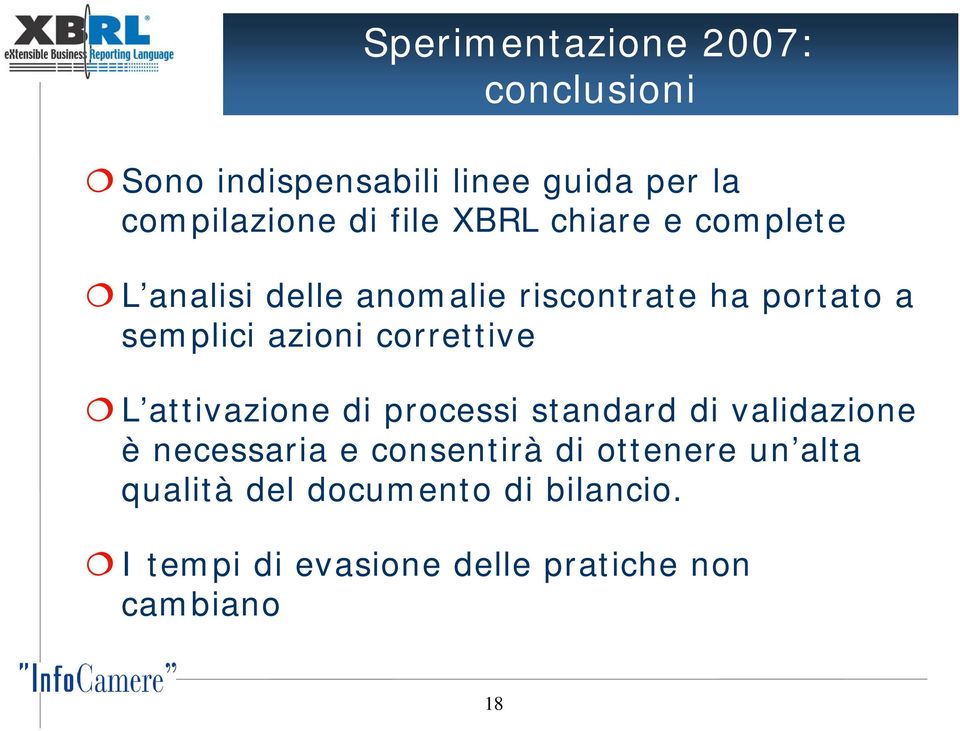 correttive L attivazione di processi standard di validazione è necessaria e consentirà di