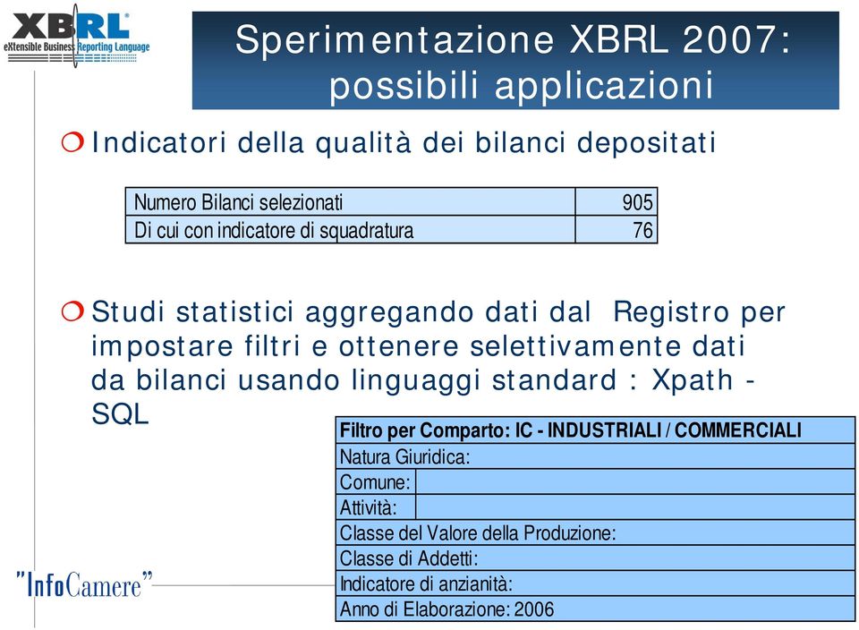 selettivamente dati da bilanci usando linguaggi standard : Xpath - SQL Filtro per Comparto: IC - INDUSTRIALI / COMMERCIALI