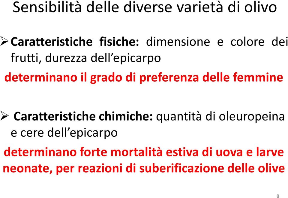 femmine Caratteristiche chimiche: quantità di oleuropeina e cere dell epicarpo