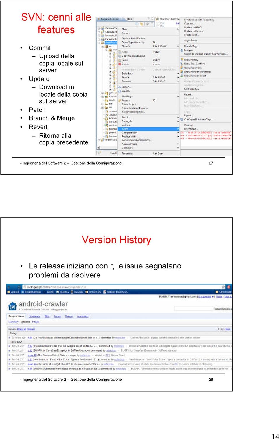 del Software 2 Gestione della Configurazione 27 Version History Le release iniziano con r, le