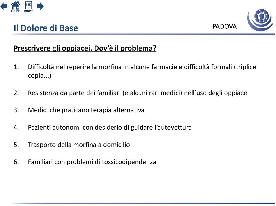 Resistenza da parte dei familiari (e alcuni rari medici) nell uso degli oppiacei 3.