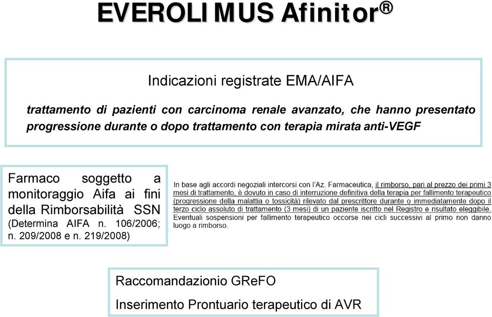 anti-vegf Farmaco soggetto a monitoraggio Aifa ai fini della Rimborsabilità SSN (Determina AIFA