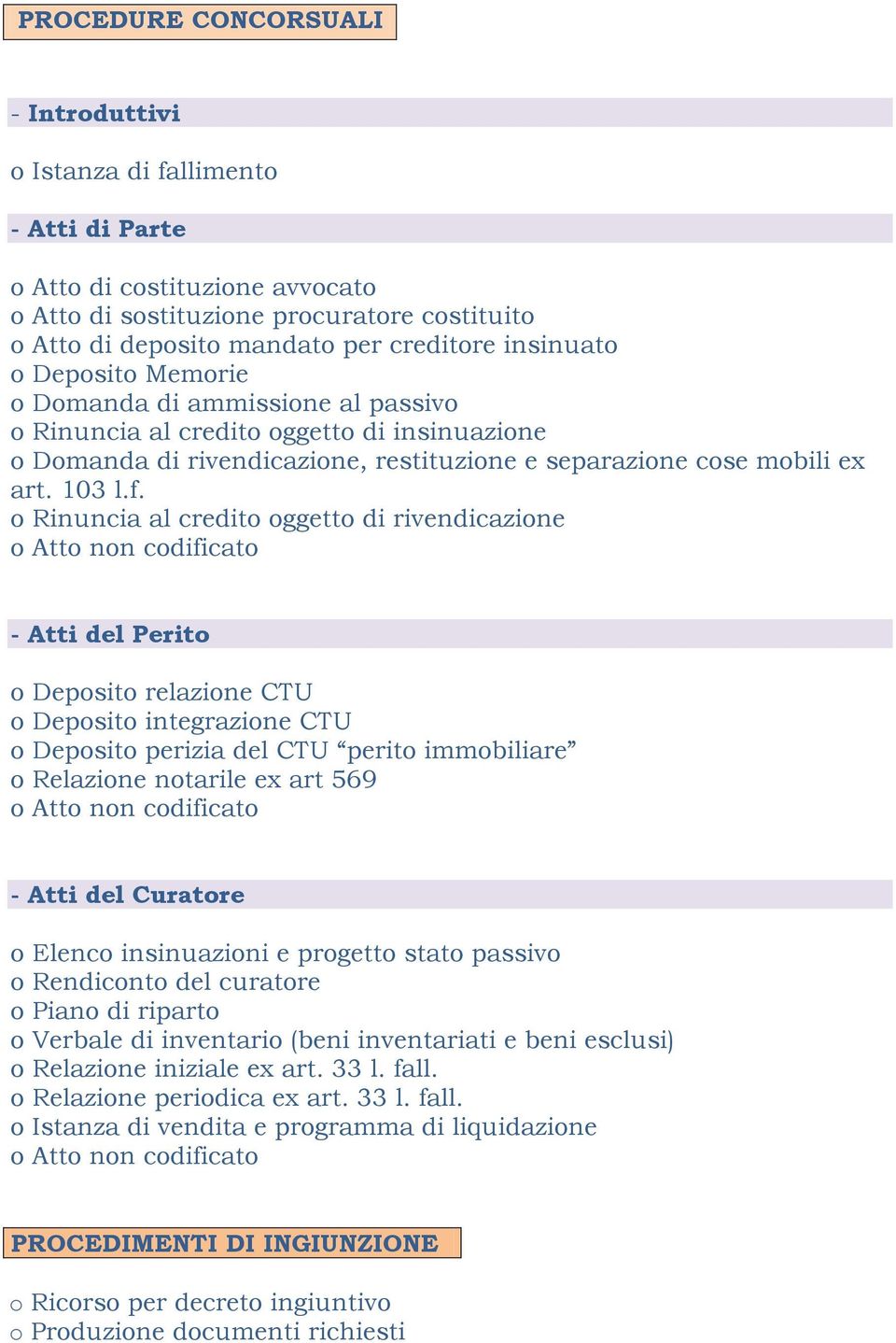 o Rinuncia al credito oggetto di rivendicazione - Atti del Perito o Deposito relazione CTU o Deposito integrazione CTU o Deposito perizia del CTU perito immobiliare o Relazione notarile ex art 569 -