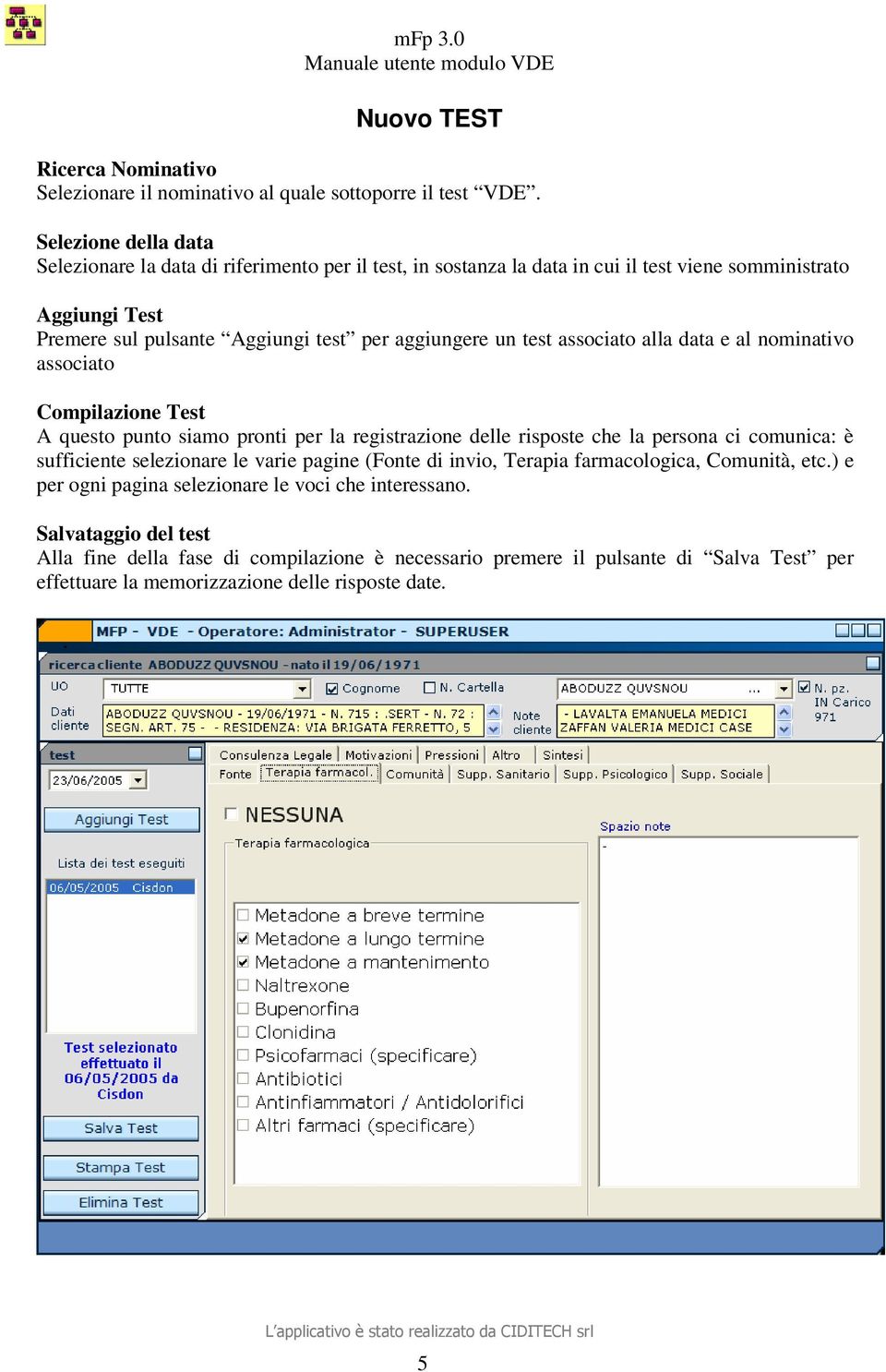 un test associato alla data e al nominativo associato Compilazione Test A questo punto siamo pronti per la registrazione delle risposte che la persona ci comunica: è sufficiente