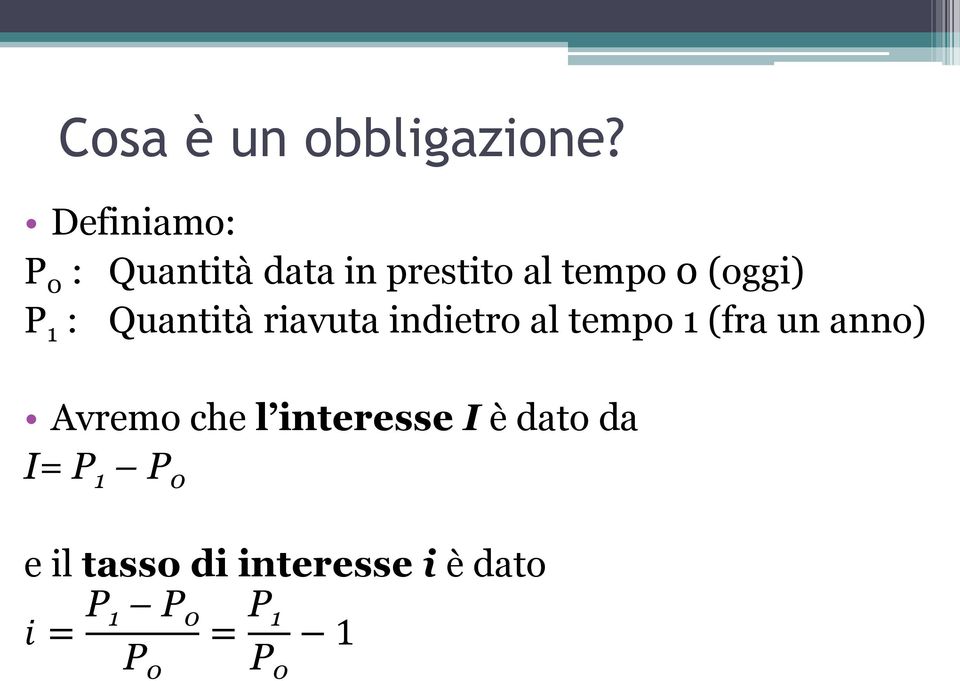 P 1 : Quantità riavuta indietro al tempo 1 (fra un anno)