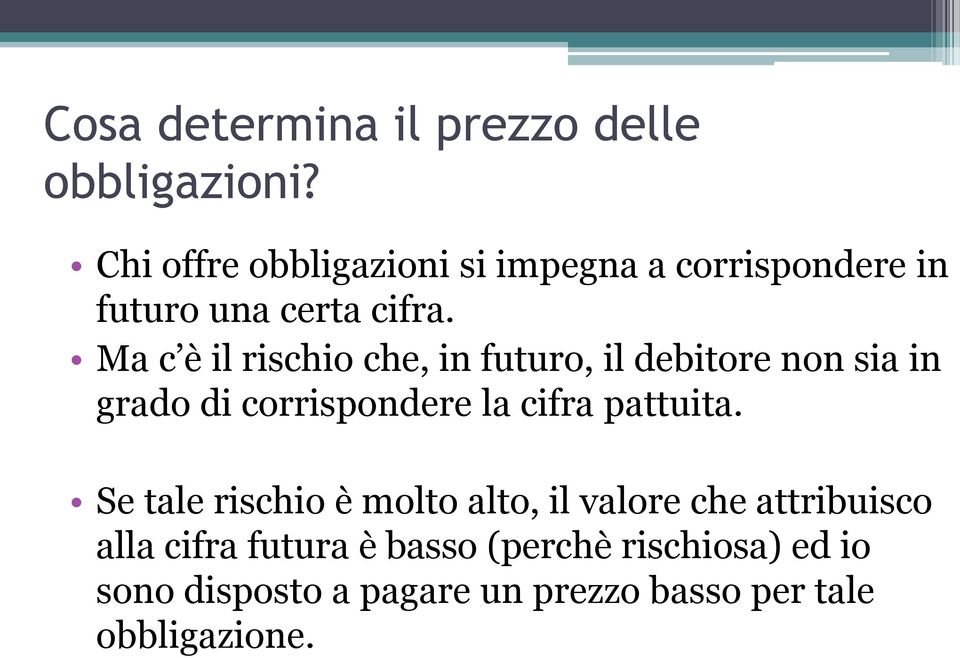 Ma c è il rischio che, in futuro, il debitore non sia in grado di corrispondere la cifra pattuita.