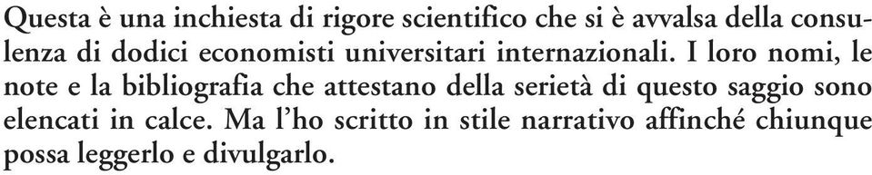 I loro nomi, le note e la bibliografia che attestano della serietà di questo