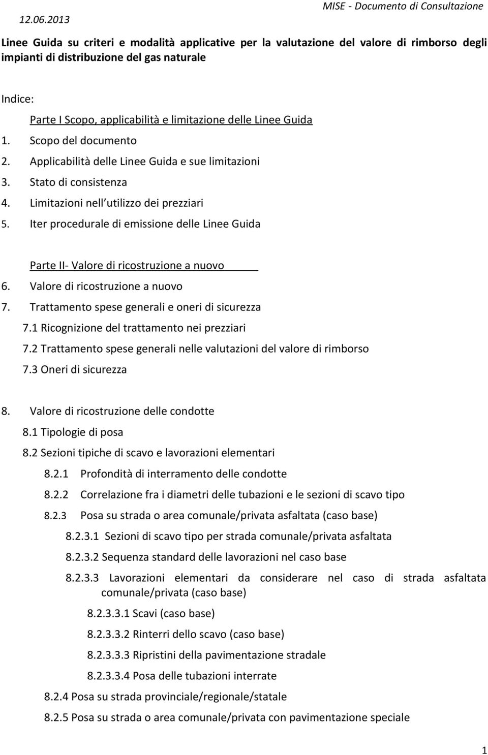 Iter procedurale di emissione delle Linee Guida Parte II- Valore di ricostruzione a nuovo 6. Valore di ricostruzione a nuovo 7. Trattamento spese generali e oneri di sicurezza 7.