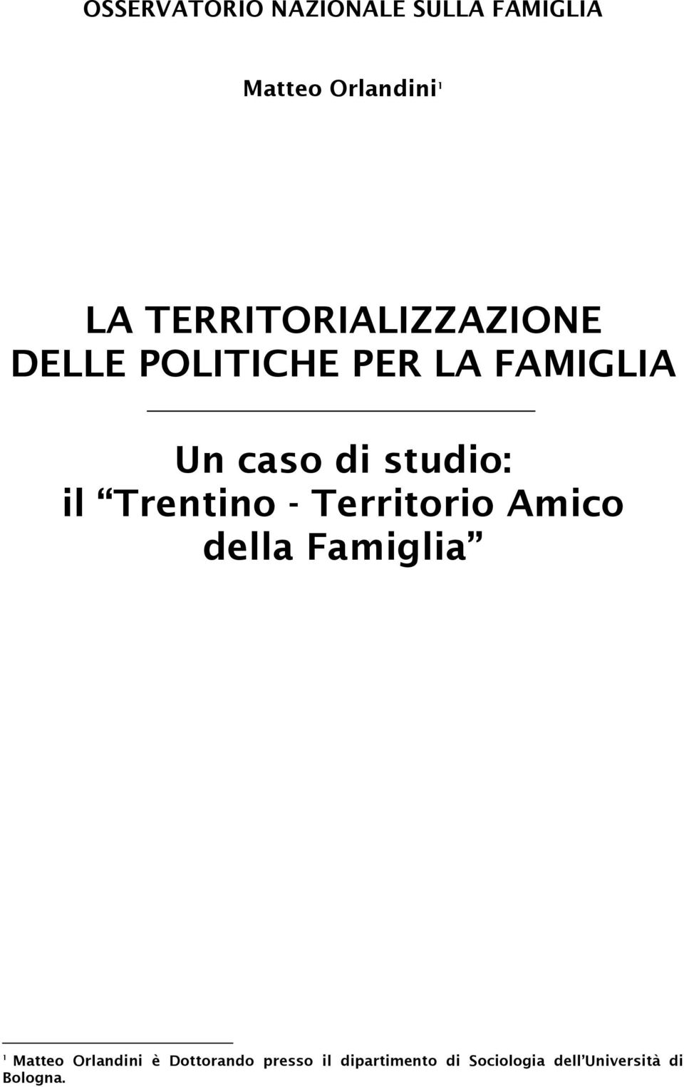studio: il Trentino - Territorio Amico della Famiglia 1 Matteo
