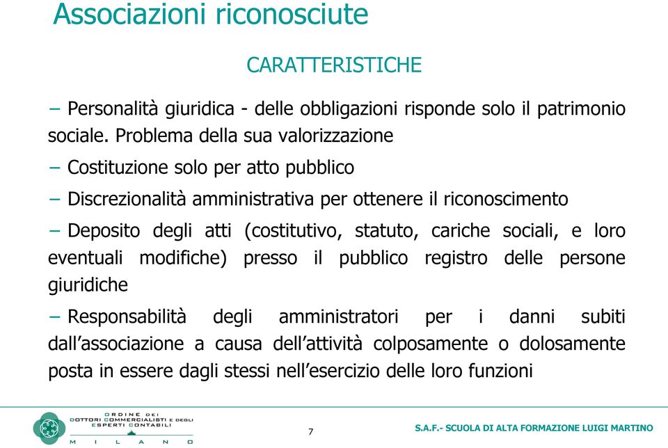 degli atti (costitutivo, statuto, cariche sociali, e loro eventuali modifiche) presso il pubblico registro delle persone giuridiche