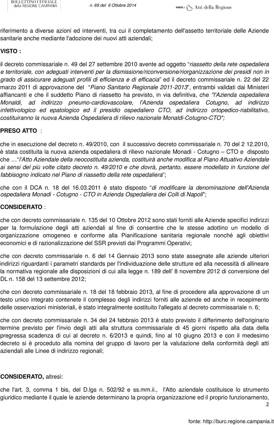 49 del 27 settembre 2010 avente ad oggetto riassetto della rete ospedaliera e territoriale, con adeguati interventi per la dismissione/riconversione/riorganizzazione dei presidi non in grado di